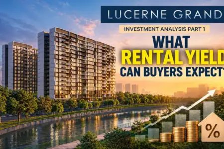 Lucerne Grand Investment Analysis Part 1: Can Its Rental Yield Justify the Launch Price?